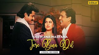 Tere Bina Dil | Deewana Mastana | Lyrical Video | Govinda | Anil Kapoor | Juhi Chawla | Udit | Alka