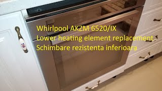 Whirlpool Oven AKZM 6520 Lower heating element replacement Schimbare rezistenta inferioara