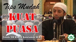 Tips Mudah Kuat Puasa - Ustadz DR Khalid Basalamah M.A