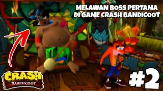 Wujud Aseli Boss Pertama Yang Kita Hadapi ||| Crash Bandicoot Indonesia Part 2