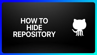 How To Hide GitHub Repository Tutorial