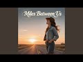 Miles Between Us