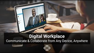 Digital Workplace: Communicate \u0026 Collaborate from any Device, Anywhere