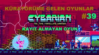 KÜRATÖRÜME GELEN OYUNLAR #39 CYBARIAN THE TIME TRAVELLING WARRIOR | KAYIT ALMAYAN OYUN