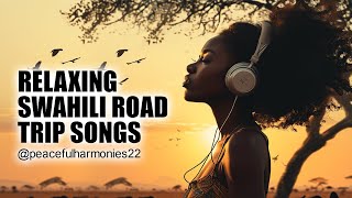 Relaxing Swahili Road Trip Songs (No Copyright)