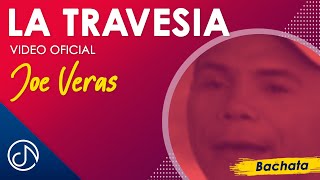 La TRAVESÍA 🛤 - Joe Veras [ Oficial]