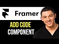 How to Add Code Component in Framer