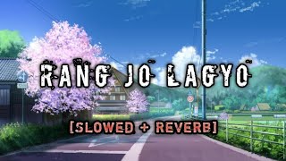 RANG JO LAGYO 🌿 Song [ Slowed And Reverb ]  || Ramaiya Vastavaiya Song 💗