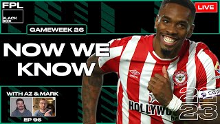 FPL BlackBox | Now We Know | Fantasy Premier League 22/23 | GW 26