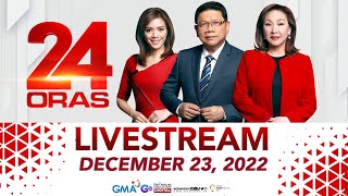 24 Oras Livestream: December 23, 2022 - Replay