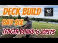 Deck Build Day Six - Ledger Boards and Joists