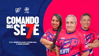 COMANDO DAS 7 - 24/02/2025 - Com Benedito Said, Luther Max e Anne Raniery