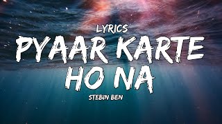Lyrics :- Pyar Karte Ho Na ( Lyrical ) | Mohsin Khan Jasmin Bhasin | Stebin Ben Shreya Ghoshal | ML