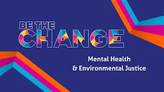 Mental Health and Environmental Justice | Be the Change | Jewish Arts Collaborative