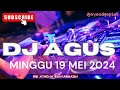 DJ AGUS TERBARU MINGGU 19 MEI 2024 FULL BASS ATHENA BANJARMASIN