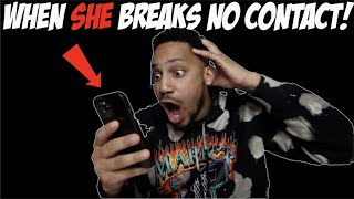 When SHE Breaks No Contact!