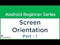 #30 Android Tutorial : Screen Orientation in Android Apps - Part - 1