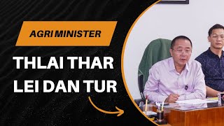 Sawrkarin thlai Thar a lei dan tur | Pu PC Vanlalruata, Agriculture Minister