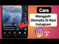 Cara Gulir Otomatis Pada Reel Instagram (Putar Otomatis)