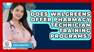 Does Walgreens Offer Pharmacy Technician Training Programs? | Clinical Career Path