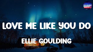 Ellie Goulding - Love Me Like You Do ( Lyrics )