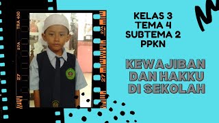 Kewajiban dan Hakku di Sekolah | Kelas 3 Tema 4 Subtema 2 | PPKn