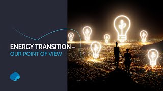 Energy Transition – Our Point of View