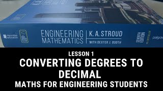 L1 How To Convert Angles In Degrees To Decimal - Maths For Engineering Students - K Stroud Book