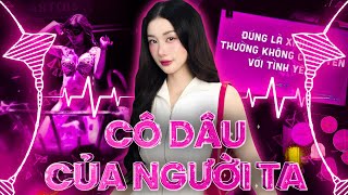 Cô Dâu Của Người Ta HUY PT Remix - Hãy Làm Cô Dâu Hạnh Phúc Mai Sau - Nhạc Remix TikTok 2024