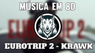 EUROTRIP 2 Tudo ou nada - Krawk - Música em 8D (OUÇA COM FONE)