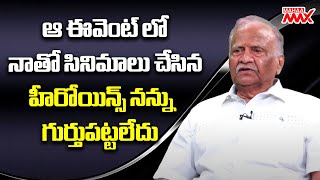 ఆ ఈవెంట్ లో నాతో సినిమాలు చేసిన హీరోయిన్స్ నన్ను గుర్తుపట్టలేదు | Tatineni Satya | Mahaa Max