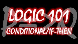 Logic 101 (#9): Conditional (If-Then) Statements