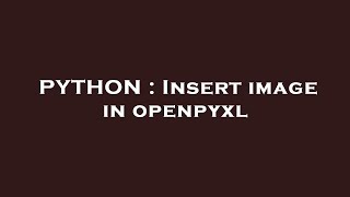 PYTHON : Insert image in openpyxl