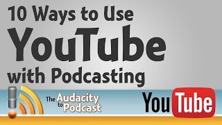 10 ways podcasters can use YouTube for growing an audience