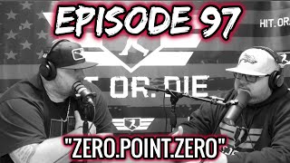 Zero.Point.Zero | HIT.OR.DIE EP.97