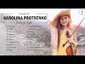 Karolina Protsenko Greatest Hits Playlist - Karolina Protsenko Best Violin Songs Collection