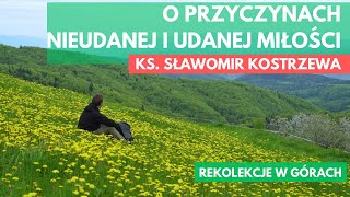 O przyczynach nieudanej i udanej miłości- ks. Sławomir Kostrzewa - \