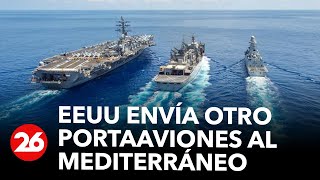 EEUU envía segundo grupo de portaaviones al Mediterráneo | #26Global