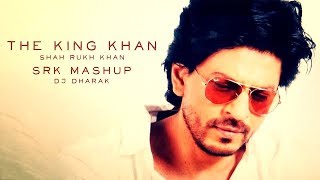 The King Khan | Shah Rukh Khan | SRK Mashup | DJ Dharak