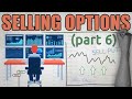 How To Sell Options - Complete Beginners Guide (part 6)