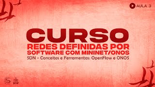 Minicurso de SDN com Mininet/ONOS | Aula 3: SDN - Conceitos e ferramentas