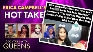 Erica Campbell Talks Hypocrisy in Relationships and Marriage! | Cocktails with Queens