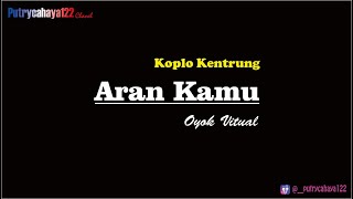 Oyok Virtual - Aran Kamu - Cover Koplo Kentrung ARR @putrycahaya122karaoke2