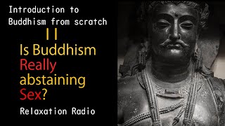 11:Is Buddhism really abstaining from sex?  Introduction to Buddhism from scratch-.Relaxation Radio