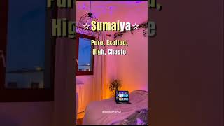 ⭐Sumaiya ⭐Name Meaning/Cute Baby names //Muslim girls Name Meaning//Shorts#sumaiya#mohdakhtarali