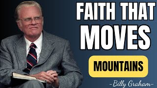 FAITH THAT MOVES MOUNTAINS - Billy Graham's Message