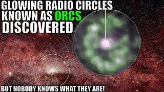 Unknown Glowing Radio Circles Known as ORCs Just Discovered