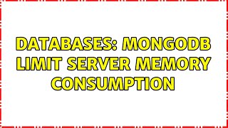 Databases: mongodb limit server memory consumption