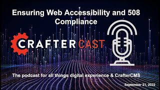 CrafterCast Episode 11 -  Ensuring Web Accessibility and 508 Compliance