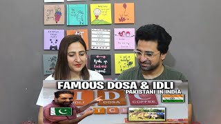 Pak Reacts to IDLI DOSA COFFEE 🇮🇳 🇵🇰 | INDIAN FOOD VLOGS | PAKISTAN IN INDIA